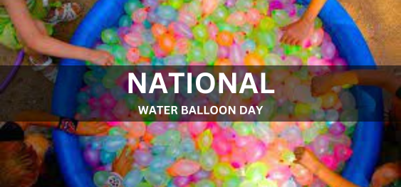 NATIONAL WATER BALLOON DAY [राष्ट्रीय जल गुब्बारा दिवस]
